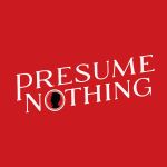 image from Presume Nothing